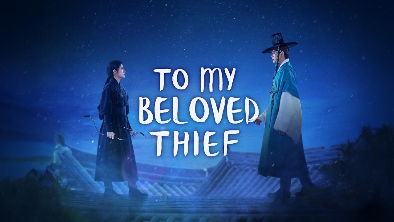 مسلسل To My Beloved Thief - إلى لصتي الحبيبة مترجم