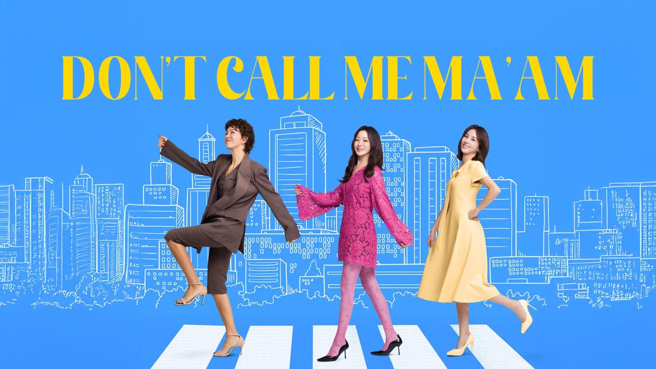 مسلسل Don't Call Me Ma'am - لا تناديني سيدتي مترجم
