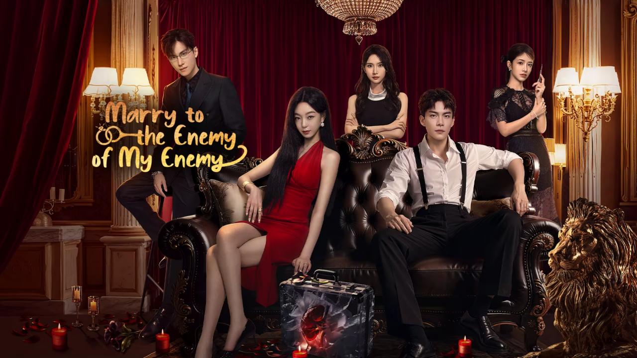 مسلسل Marry to the Enemy of My Enemy - الزواج من عدو عدوي مترجم